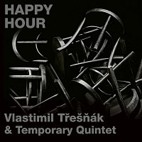 Vlastimil Třešňák, Temporary Quintet – Happy Hour
