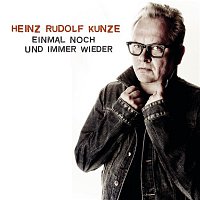Heinz Rudolf Kunze – Einmal noch und immer wieder