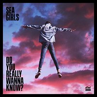 Sea Girls – Do You Really Wanna Know?