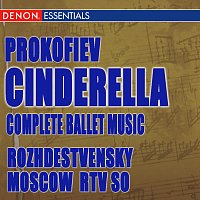 Gennady Rozhdestvensky, Moscow RTV Large Symphony Orchestra – Prokofiev: Cinderella (Complete Ballet)