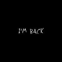 I’m Back