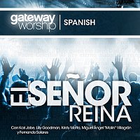 Gateway Worship – El Senor Reina [Live]