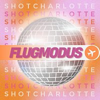 shotcharlotte – FLUGMODUS