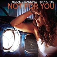 Natalie Bassingthwaighte – Not For You