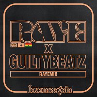 RAYE, GuiltyBeatz – Love Me Again [RAYEMIX]