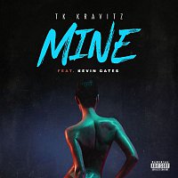 TK Kravitz – Mine (feat. Kevin Gates)