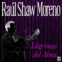 Raul Shaw Moreno – Lágrimas Del Alma