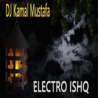 DJ Kamal Mustafa – Electro Ishq