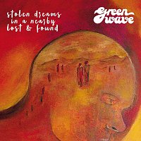 green wave – Stolen Dreams in a Nearby Lost & Found