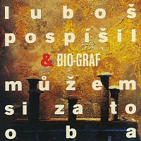 Luboš Pospíšil, BIO-GRAF – Můžem si za to oba