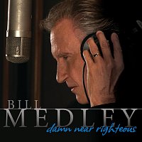 Bill Medley – Damn Near Righteous