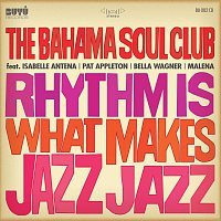 The Bahama Soul Club – Rhythm Is What Makes Jazz Jazz