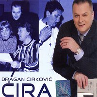 Dragan Cirkovic Cira – Cira kad svira