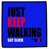 Sgt Slick, INXS – Just Keep Walking