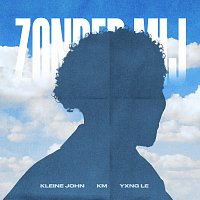 Kleine John, Yxng Le, KM – Zonder Mij