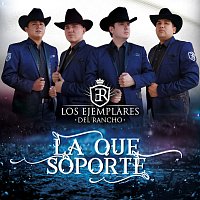 Los Ejemplares del Rancho – La Que Soporte