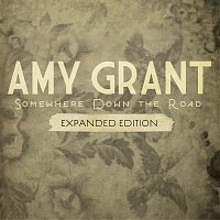 Amy Grant – Somewhere Down The Road