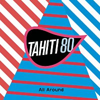 Tahiti 80 – All Around (Remix Yuksek)