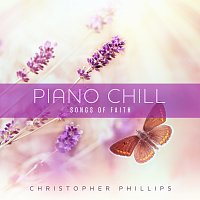 Christopher Phillips – Piano Chill: Songs of Faith
