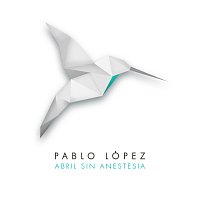 Pablo López – Abril Sin Anestesia