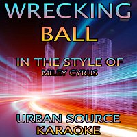Urban Source Karaoke – Wrecking Ball (In The Style Of Miley Cyrus) {Karaoke Version}