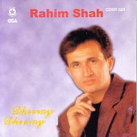 Rahim Shah – Dheeray Dheeray
