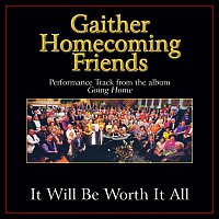 Bill & Gloria Gaither – It Will Be Worth It All [Performance Tracks]