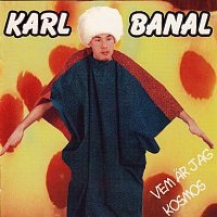 Karl Banal – Vem Ar Jag Kosmos