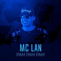 MC Lan – Pam Pam Pam