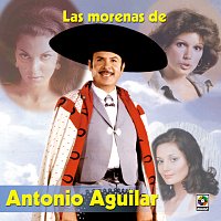 Antonio Aguilar – Las Morenas de Mi Vida