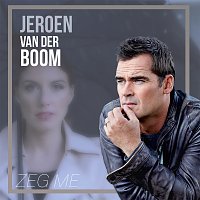 Jeroen van der Boom – Zeg Me