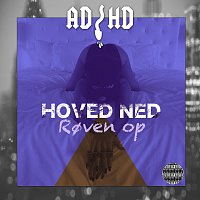 ADHD – Hoved Ned, Roven Op