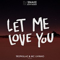 DJ Snake, Tropkillaz, MC Livinho, Justin Bieber – Let Me Love You [Tropkillaz & Mc Livinho Remix]