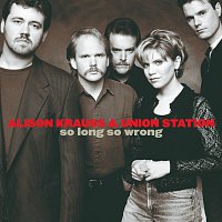 Alison Krauss and Union Station – So Long So Wrong