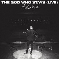 Matthew West – The God Who Stays (Live)