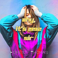 Forest Thomas – Why, It’s 1992 Sir