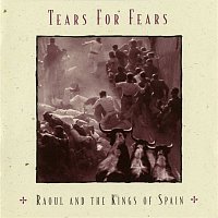 Tears For Fears – Raoul And The Kings Of Spain (Expanded Edition)