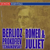 Různí interpreti – Romeo and Juliet - Berlioz - Tchaikovsky - Prokofiev