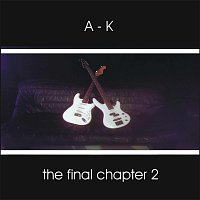 A - K – The Final Chapter 2