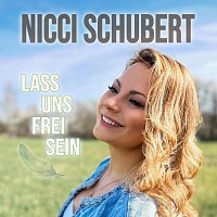 Nicci Schubert – Lass uns frei sein