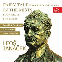 Janáček: Pohádka pro violoncello a klavír, V mlhách, Čtyři skladby pro klavír
