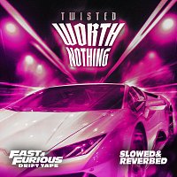Fast & Furious: The Fast Saga, TWISTED, Oliver Tree – WORTH NOTHING (feat. Oliver Tree) [Slowed and Reverbed / Fast & Furious: Drift Tape/Phonk Vol 1]