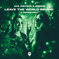 AVA CROWN, CERES – Leave The World Behind (L'Esperanza)