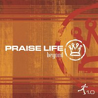 Různí interpreti – Praise Life: Beyond 1.0