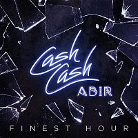 Cash Cash – Finest Hour (feat. Abir)