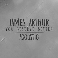 James Arthur – You Deserve Better (Acoustic)
