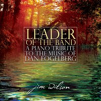 Jim Wilson – Leader Of The Band: A Piano Tribute To The Music Of Dan Fogelberg