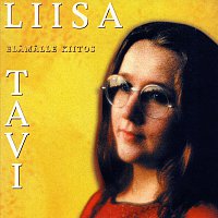 Liisa Tavi – Elamalle kiitos