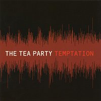 The Tea Party – Temptation [Alternate Mixes]
