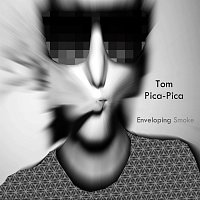 Tom Pica-Pica – Enveloping smoke